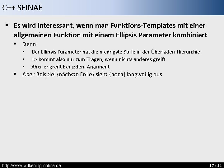C++ SFINAE § Es wird interessant, wenn man Funktions-Templates mit einer allgemeinen Funktion mit