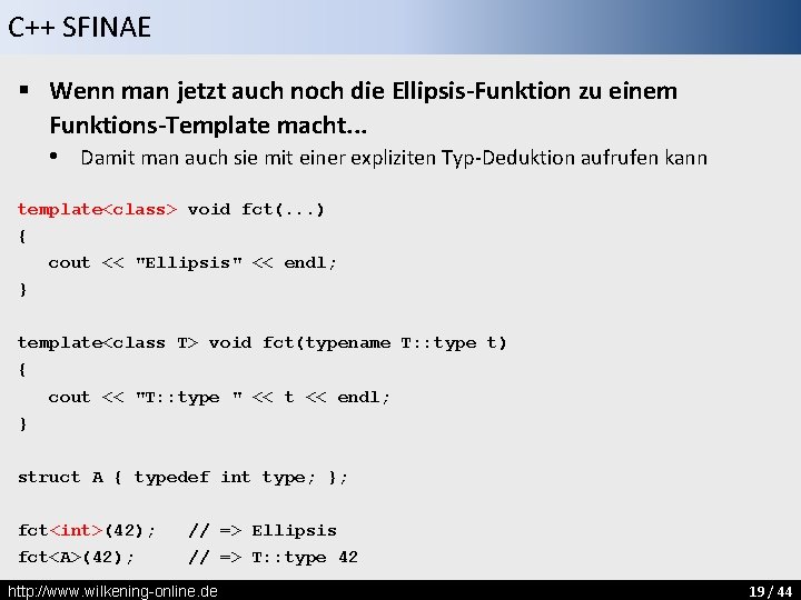 C++ SFINAE § Wenn man jetzt auch noch die Ellipsis-Funktion zu einem Funktions-Template macht.