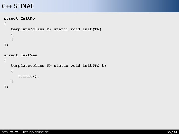 C++ SFINAE struct Init. No { template<class T> static void init(T&) { } };
