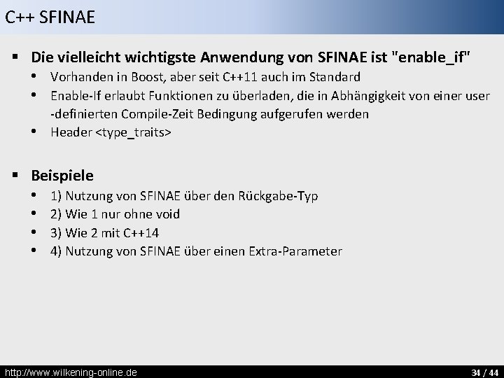 C++ SFINAE § Die vielleicht wichtigste Anwendung von SFINAE ist "enable_if" • Vorhanden in
