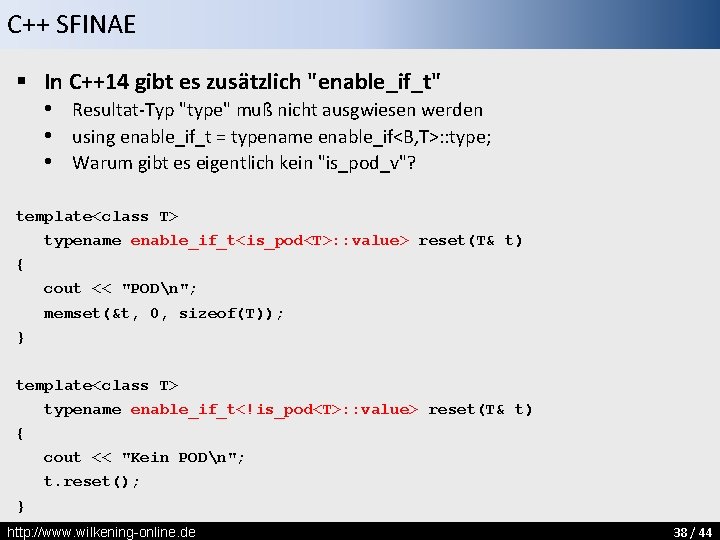 C++ SFINAE § In C++14 gibt es zusätzlich "enable_if_t" • Resultat-Typ "type" muß nicht