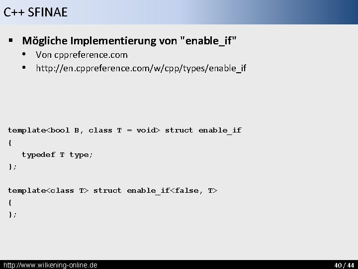 C++ SFINAE § Mögliche Implementierung von "enable_if" • Von cppreference. com • http: //en.
