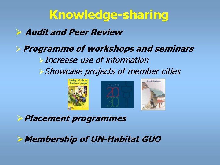 Knowledge-sharing Ø Audit and Peer Review Ø Programme of workshops and seminars ØIncrease use