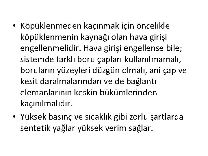  • Köpüklenmeden kaçınmak için öncelikle köpüklenmenin kaynağı olan hava girişi engellenmelidir. Hava girişi