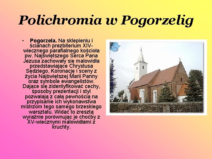 Polichromia w Pogorzelig • Pogorzela. Na sklepieniu i ścianach prezbiterium XIVwiecznego parafialnego kościoła pw.