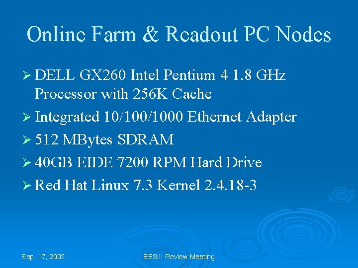 Online Farm & Readout PC Nodes Ø DELL GX 260 Intel Pentium 4 1.