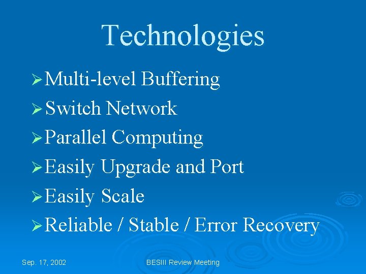 Technologies Ø Multi-level Buffering Ø Switch Network Ø Parallel Computing Ø Easily Upgrade and