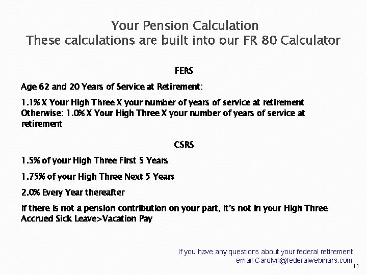 Your Pension Calculation These calculations are built into our FR 80 Calculator FERS Age