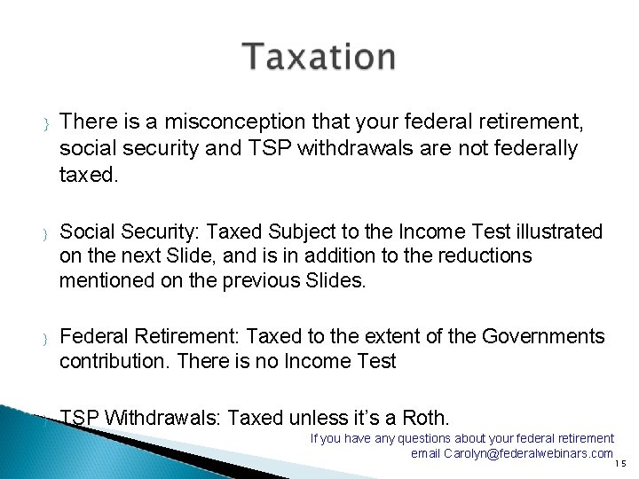 } There is a misconception that your federal retirement, social security and TSP withdrawals