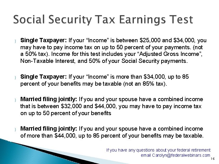 } Single Taxpayer: If your “Income” is between $25, 000 and $34, 000, you