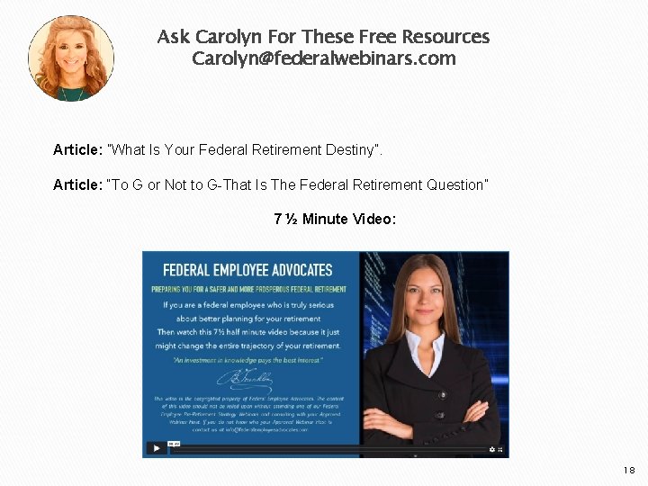Ask Carolyn For These Free Resources Carolyn@federalwebinars. com Article: ”What Is Your Federal Retirement