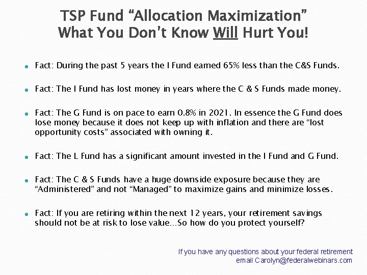 TSP Fund “Allocation Maximization” What You Don’t Know Will Hurt You! ● Fact: During