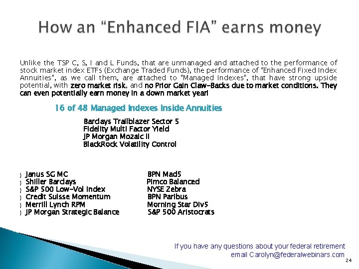 Unlike the TSP C, S, I and L Funds, that are unmanaged and attached