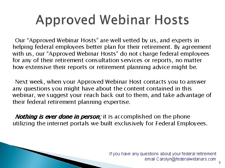 Our “Approved Webinar Hosts” are well vetted by us, and experts in helping federal