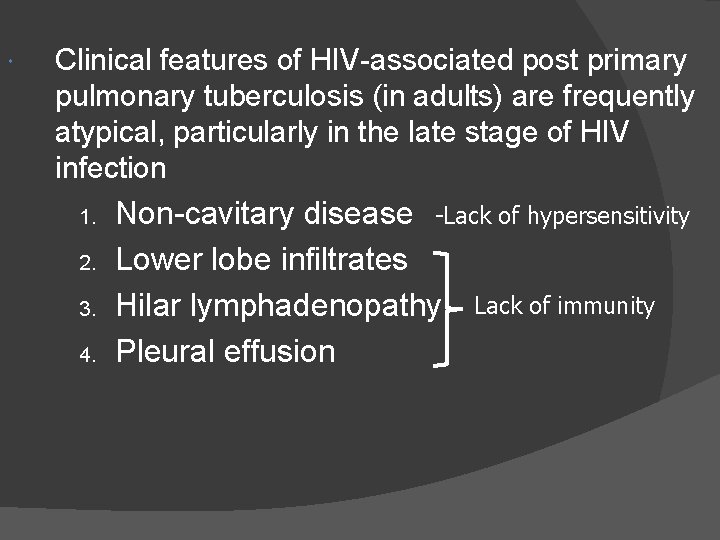  Clinical features of HIV-associated post primary pulmonary tuberculosis (in adults) are frequently atypical,