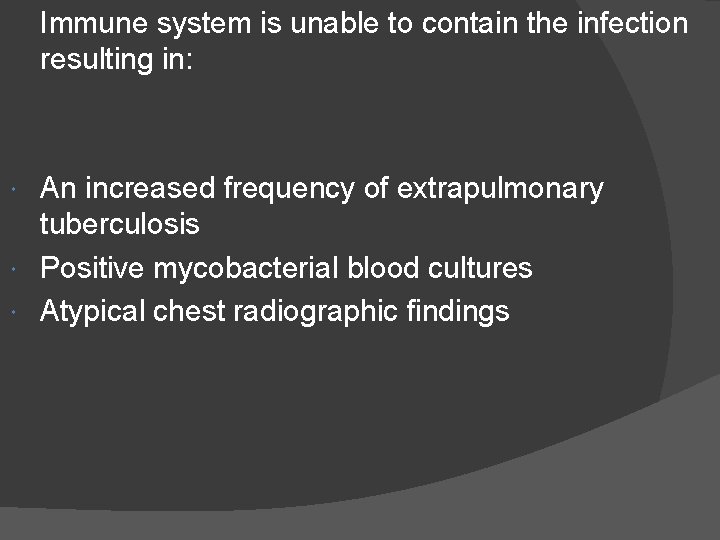 Immune system is unable to contain the infection resulting in: An increased frequency of