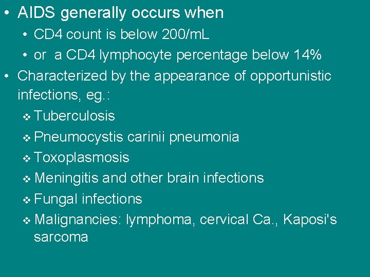  • AIDS generally occurs when • CD 4 count is below 200/m. L