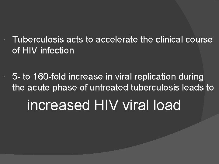  Tuberculosis acts to accelerate the clinical course of HIV infection 5 - to