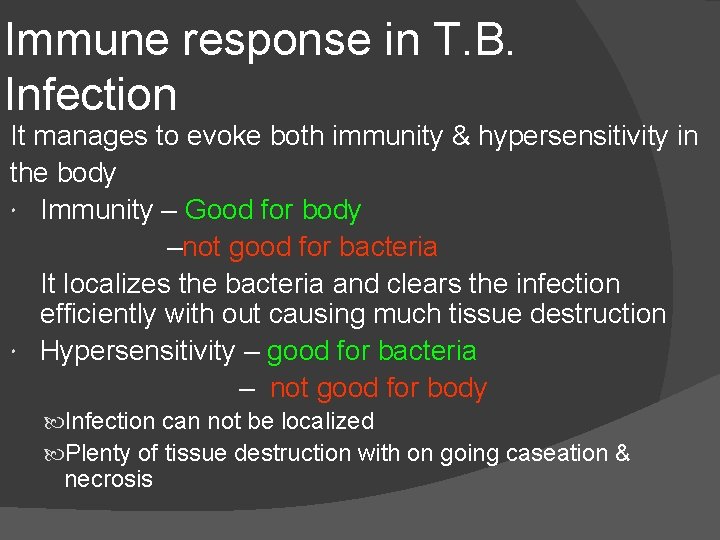 Immune response in T. B. Infection It manages to evoke both immunity & hypersensitivity