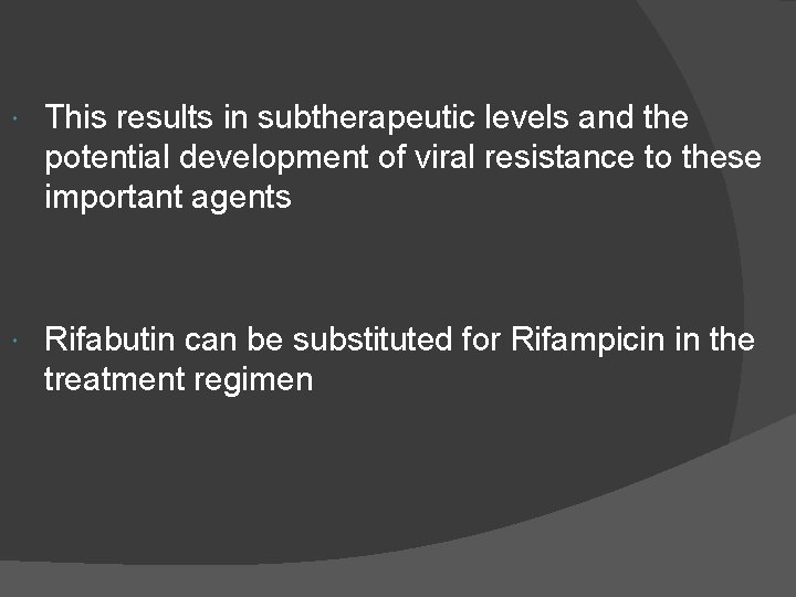  This results in subtherapeutic levels and the potential development of viral resistance to