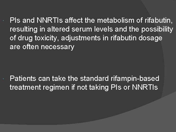  PIs and NNRTIs affect the metabolism of rifabutin, resulting in altered serum levels