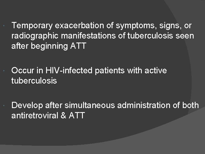  Temporary exacerbation of symptoms, signs, or radiographic manifestations of tuberculosis seen after beginning