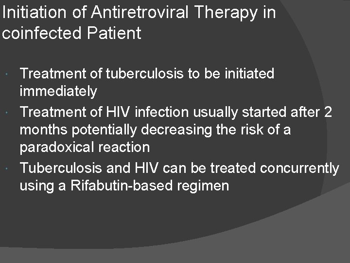 Initiation of Antiretroviral Therapy in coinfected Patient Treatment of tuberculosis to be initiated immediately