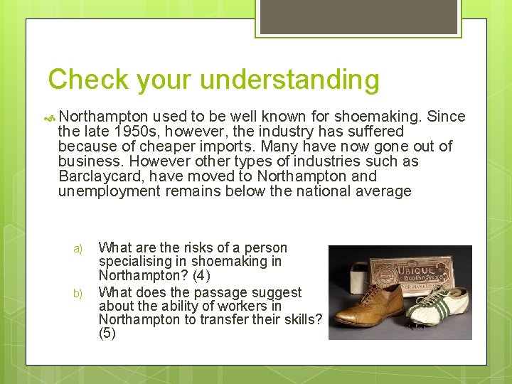 Check your understanding Northampton used to be well known for shoemaking. Since the late