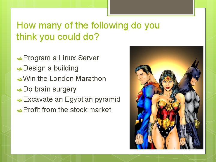 How many of the following do you think you could do? Program a Linux