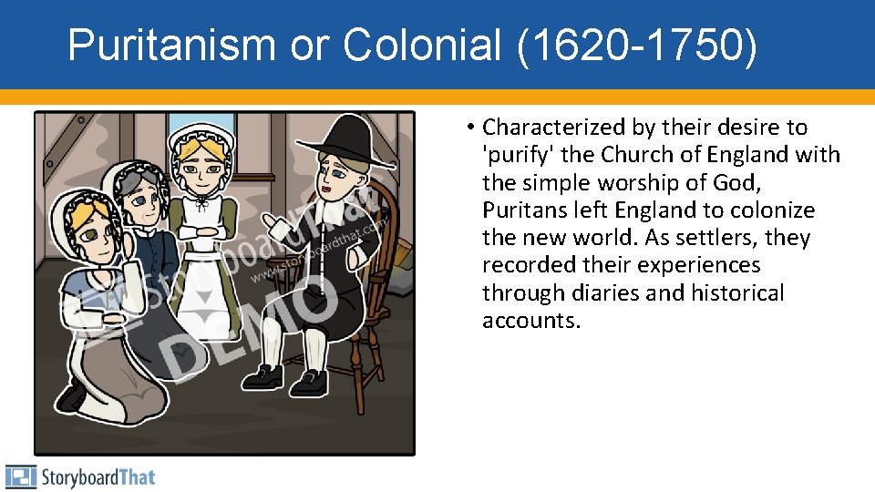 Puritanism or Colonial (1620 -1750) • Characterized by their desire to 'purify' the Church