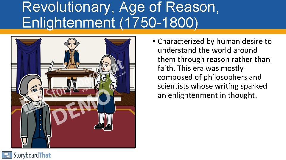 Revolutionary, Age of Reason, Enlightenment (1750 -1800) • Characterized by human desire to understand