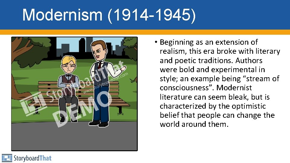 Modernism (1914 -1945) • Beginning as an extension of realism, this era broke with
