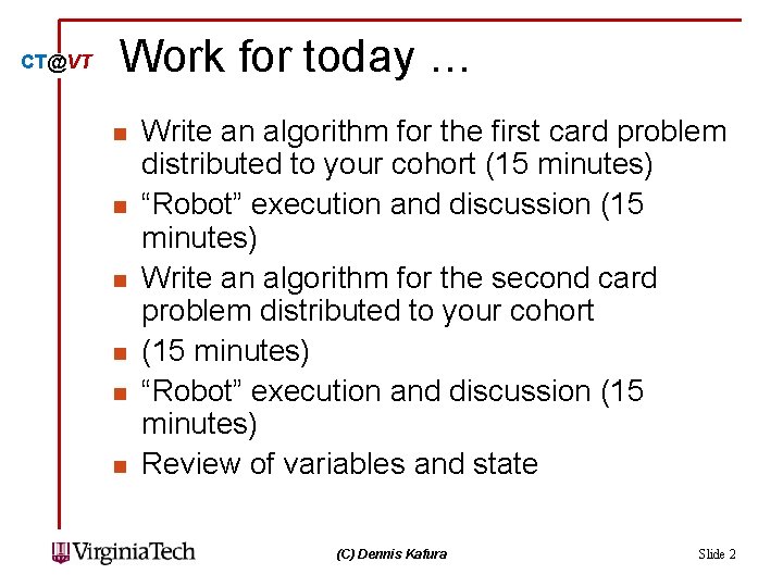 CT@VT Work for today … n n n Write an algorithm for the first