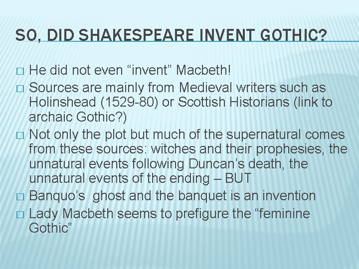 SO, DID SHAKESPEARE INVENT GOTHIC? He did not even “invent” Macbeth! � Sources are