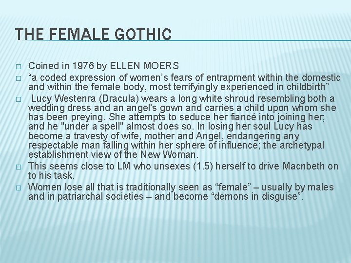 THE FEMALE GOTHIC � � � Coined in 1976 by ELLEN MOERS “a coded