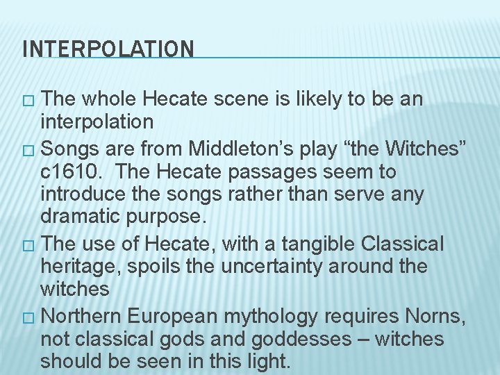 INTERPOLATION � The whole Hecate scene is likely to be an interpolation � Songs