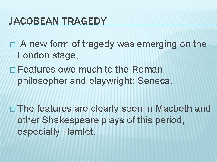 JACOBEAN TRAGEDY A new form of tragedy was emerging on the London stage, .