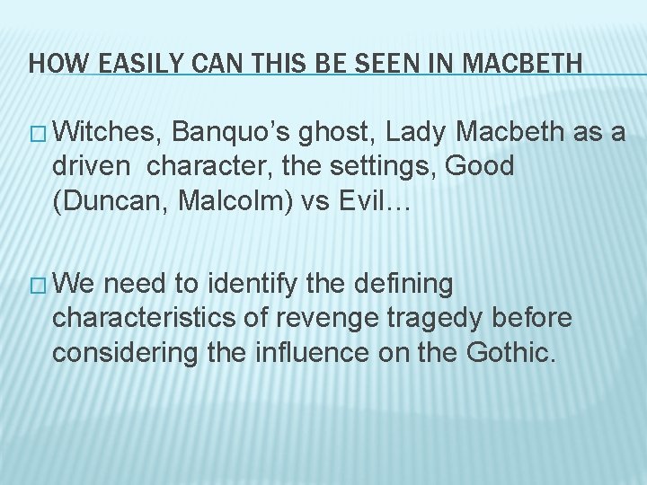 HOW EASILY CAN THIS BE SEEN IN MACBETH � Witches, Banquo’s ghost, Lady Macbeth