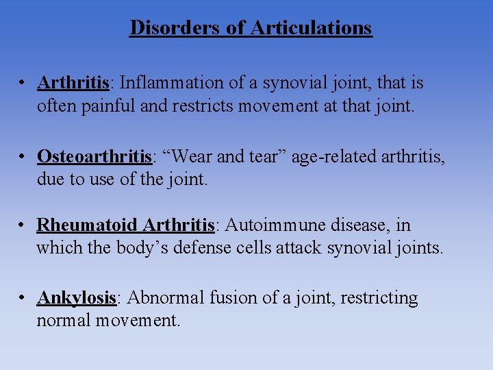 Disorders of Articulations • Arthritis: Inflammation of a synovial joint, that is often painful