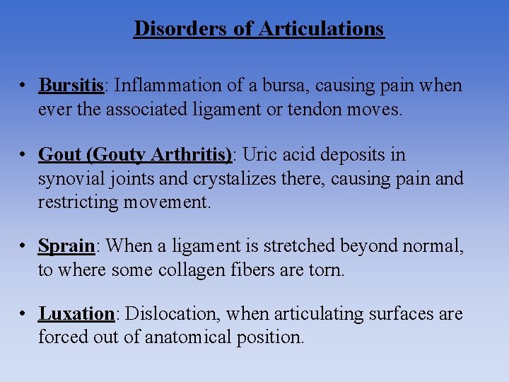 Disorders of Articulations • Bursitis: Inflammation of a bursa, causing pain when ever the