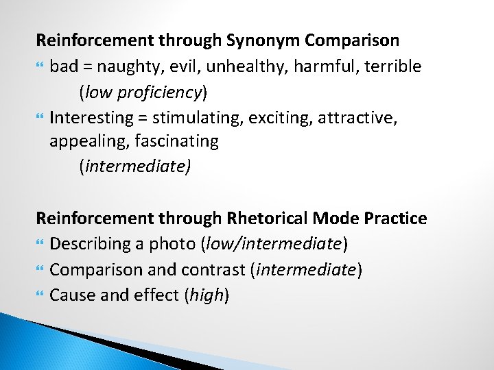Reinforcement through Synonym Comparison bad = naughty, evil, unhealthy, harmful, terrible (low proficiency) Interesting