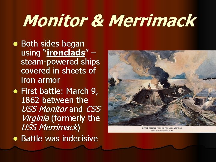 Monitor & Merrimack Both sides began using “ironclads” – steam-powered ships covered in sheets