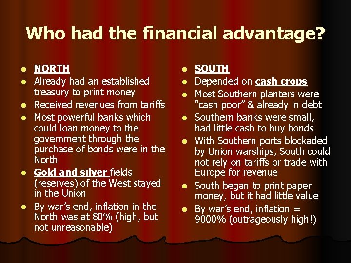 Who had the financial advantage? l l l NORTH Already had an established treasury