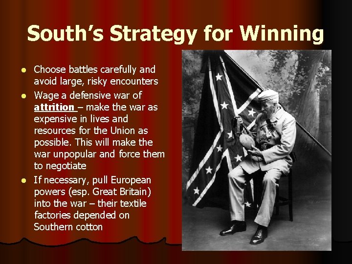 South’s Strategy for Winning Choose battles carefully and avoid large, risky encounters l Wage