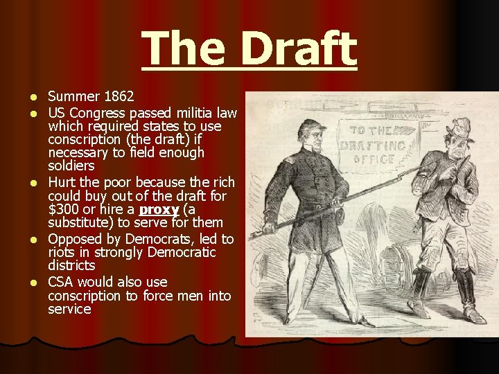 The Draft l l l Summer 1862 US Congress passed militia law which required