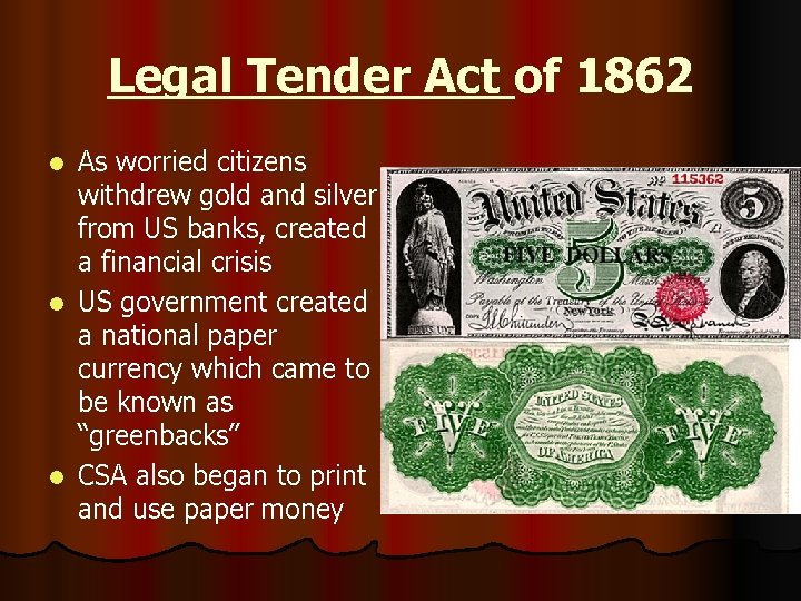 Legal Tender Act of 1862 As worried citizens withdrew gold and silver from US
