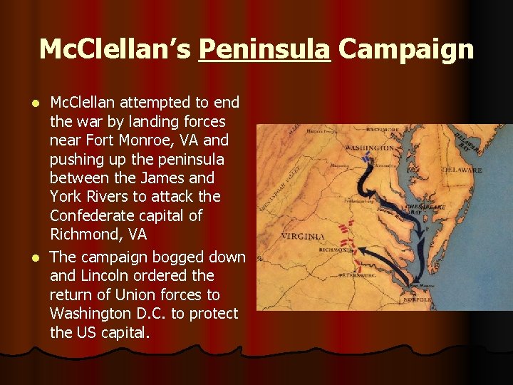 Mc. Clellan’s Peninsula Campaign Mc. Clellan attempted to end the war by landing forces