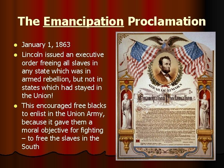 The Emancipation Proclamation January 1, 1863 l Lincoln issued an executive order freeing all