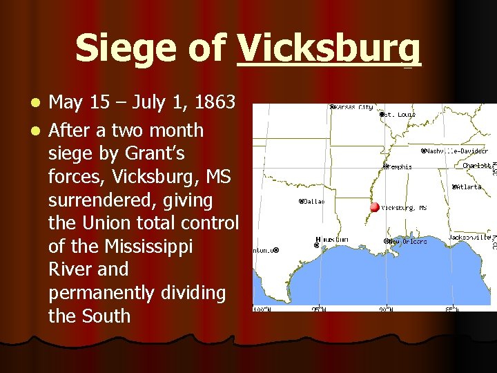 Siege of Vicksburg May 15 – July 1, 1863 l After a two month