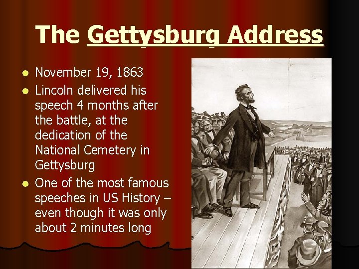 The Gettysburg Address November 19, 1863 l Lincoln delivered his speech 4 months after